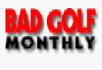 Bad Golf Monthly